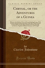 CHRYSAL, OR THE ADVENTURES OF A GUINEA, VOL. 1: WHEREIN By Charles Johnstone NEW
