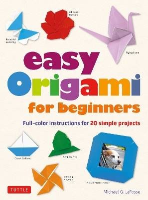 Easy Origami for Beginners, Lafosse, Michael G.,