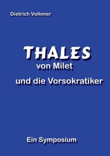 Thales von Milet und die Vorsokratiker: Ein Symposium by Dietrich Volkmer (Germa