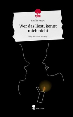 Wer das liest, kennt mich nicht. Life is a Story - story.one | Emilia Kropp