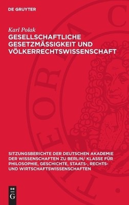 Karl Polak Gesellschaftliche Gesetzmässigkeit Und Völkerrechtswissens (Hardback)