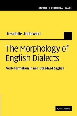 The Morphology of English Dialects: Verb-Formation in Non-standard English by Li