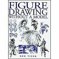 Figure Drawing Without a Model By Ron Tiner. 9780715397855