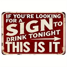 Vintage 'If You're Looking for to Drink Tonight, Tin Metal Signs Home D cor 8x12