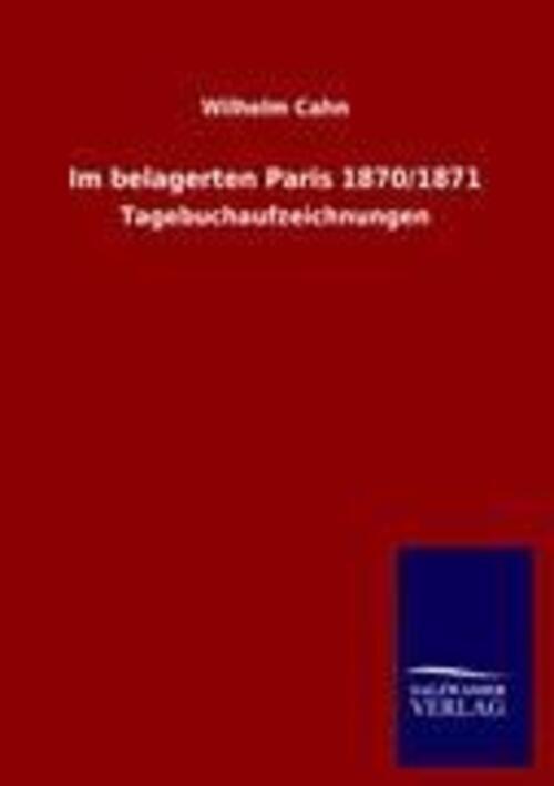 Thumbnail - Wilhelm Cahn | Belagerten Paris 1870/1871 | Taschenbuch | Deutsch