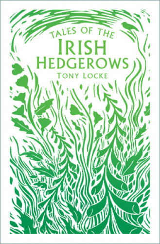 Thumbnail - Tales Of The Irish Hedgerows By Locke, Tony