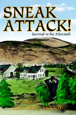 Sneak Attack!: Survival in the Aftermath by Clifford J. Moody (English) Hardcove