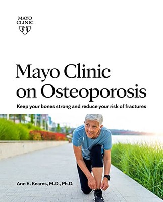 Mayo Clinic on Osteoporosis: Keep y..., Kearns M.D.  Ph