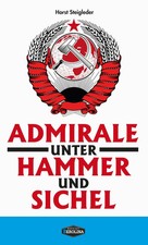 Steigleder, H: Admirale unter Hammer und Sichel | Edition Berolina | Steigleder