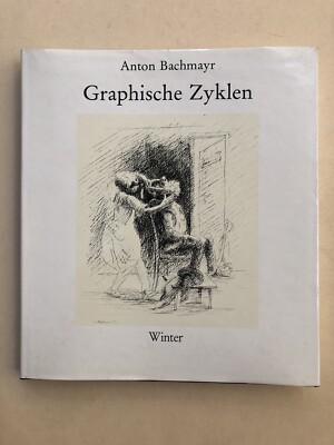 Anton Bachmayr - Graphische Zyklen - mit einem Essay von Franz Wagner. Bachmayr,