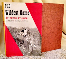 WILDEST GAME PETER RYHINER DANIEL MANNIX HC/DJ JB LIPPINCOTT STATED FE 1958 ILL.
