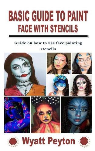 Wyatt Peyton Basic Guide to Paint Face with Stencils (Tascabile)