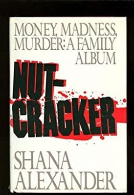 Nutcracker : Money, Madness, Murder-A Family Album Hardcover Shan