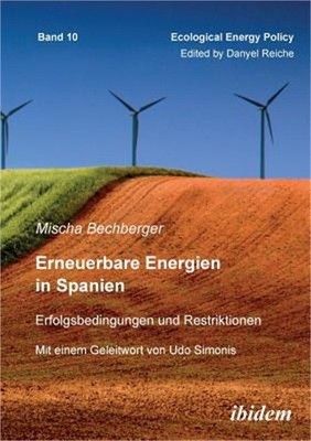Erneuerbare Energien in Spanien. Erfolgsbedingungen und Restriktionen. Mit einem