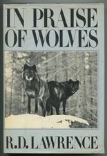 R D LAWRENCE / In Praise of Wolves 1st Edition 1986
