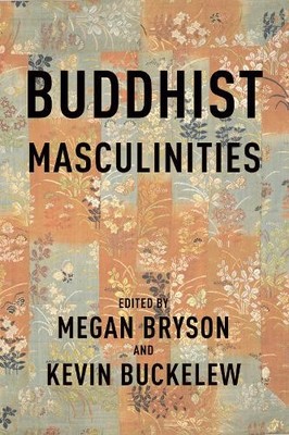 Megan Bryson Buddhist Masculinities (Hardback)