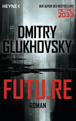 Future | Dmitry Glukhovsky | Taschenbuch | 928 S. | Deutsch | 2016 | Heyne