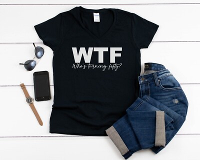 Womens V-neck WTF Who's Turning Fifty? Shirt 50th Birthday Limited Edition Bday