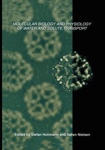 Molecular Biology and Physiology of Water and Solute Transport by Søren ...