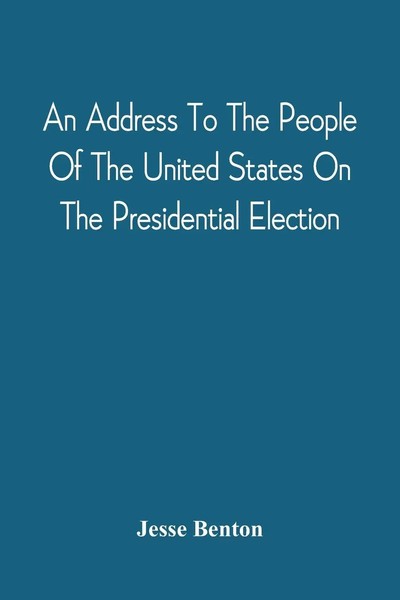 Jesse Benton | An Address To The People Of The United States On The...-image