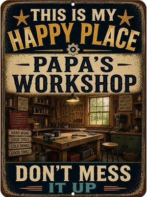 Papa s Workshop Happy Place Don t Mess It Up Metal Tin Sign Garage Decor 8x12 
