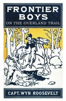 The Frontier Boys On The Overland Trail | Captain Wyn Roosevelt | Taschenbuch