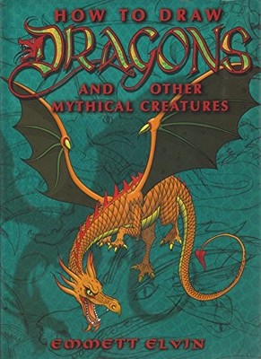 How To Draw Dragons and Other Mythical Creatures - Hardcover - VERY GOOD