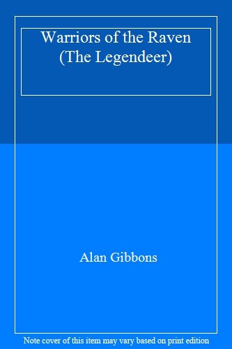 Warriors of the Raven (The Legendeer),Alan Gibbons
