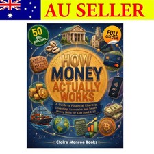 How Money Actually Works: A Guide to Financial Literacy, Investing, Economics