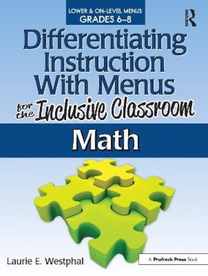 Differentiating Instruction with Menus for the Inclusive Classroom: Math,