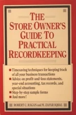 THE STORE OWNER'S GUIDE TO PRACTICAL RECORDKEEPING By Robert C. Ragan & M. Zafar