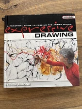 Expressive Drawing : A Practical Guide to Freeing the Artist Within by Steven...