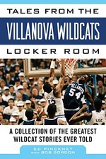TALES FROM THE VILLANOVA WILDCATS LOCKER ROOM: A By Ed Pinckney & Bob Gordon