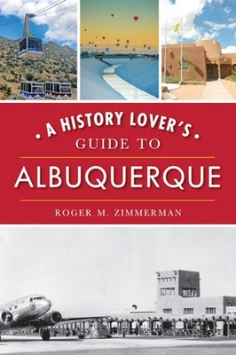 NEW The History Press History Lover's Guide to Albuquerque, A, NM 9781467142052