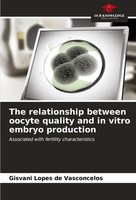 The Relationship Between Oocyte Quality And In Vitro Embryo Production Gisvani L