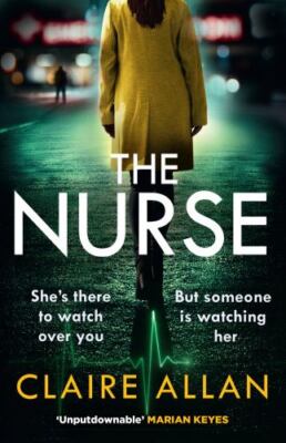The Nurse: The completely gripping psychological thriller that you won t be able