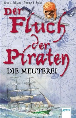 Der Fluch der Piraten. Band 1: Die Meuterei Strickland, Brad und E Fuller Thomas
