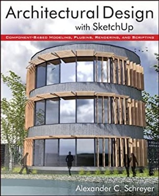 Architectural Design with SketchUp : Component-Based Modeling, Pl