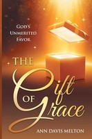 The Gift Of Grace | God's Unmerited Favor | Ann Davis Melton | Taschenbuch