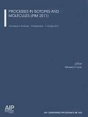 Processes in Isotopes and Molecules (PIM 2011) (AIP Conference Proceedings 