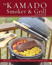 The Kamado Smoker and Grill Cookbook: Recipes and Techniques for the Worl - GOOD