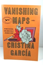 Vanishing Maps : A Novel by Cristina García 2023, Advanced Reader Copy, PB