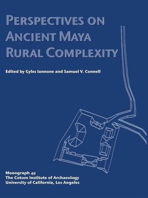 Perspectives on Ancient Maya Rural Complexity by Samuel V. Connell (English) Pap