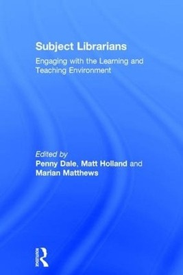 Subject Librarians: Engaging with the Learning and Teaching Environment by Penny