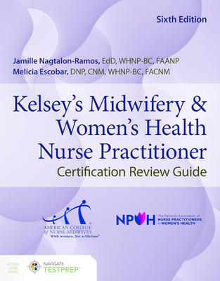 Kelsey'S Midwifery & Women'S Health Nurse Practitioner Certification Review Guid
