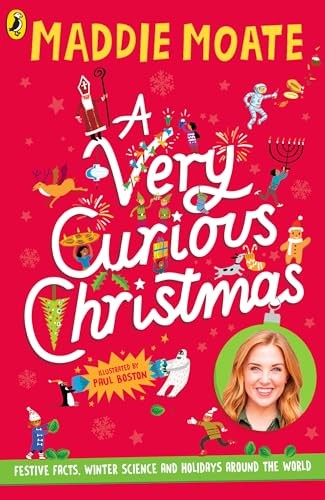 A Very Curious Christmas: Festive facts, winter science and... - Moate, Maddie