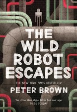 The Wild Robot Escapes by Brown, Peter Book The Cheap Fast Free Post