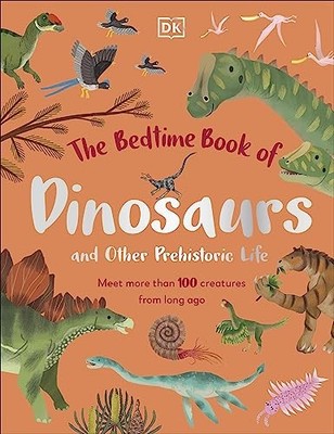 The Bedtime Book of Dinosaurs and Other Prehist, Lomax^;