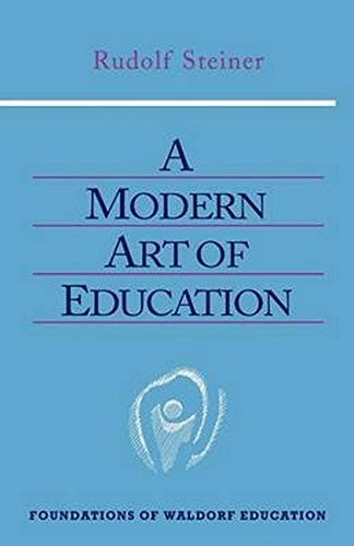 A Modern Art of Education (Foundations of Waldo. Steiner, Steiner<|