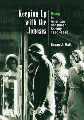 Keeping Up with the Joneses: Envy in American Consumer Society, 189-193 by Susa